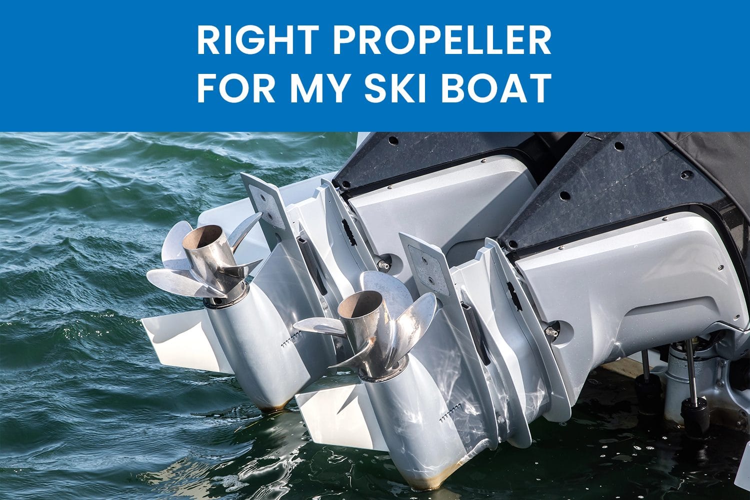 How to Pick the Right Prop for Your Boat<br />
