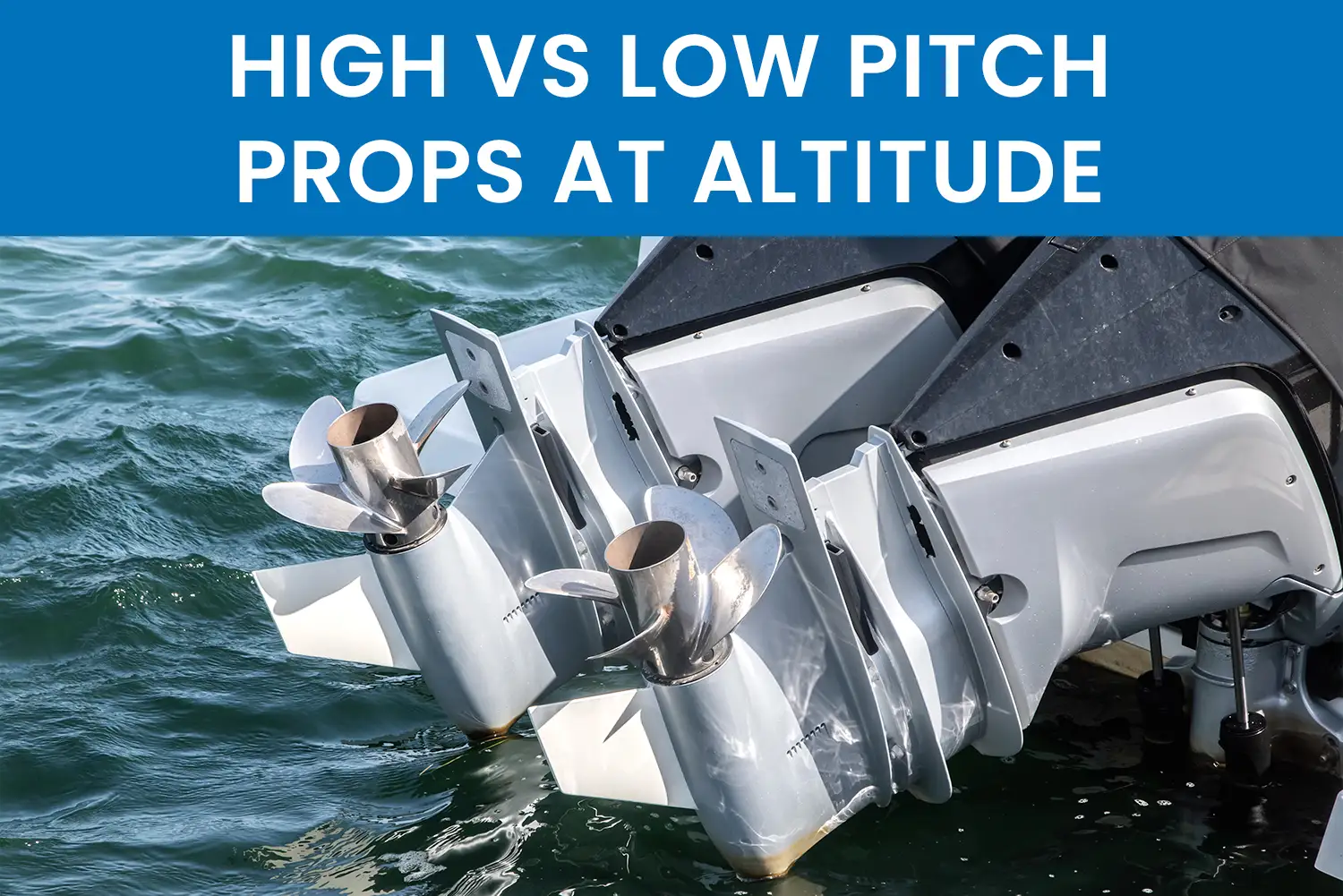 Higher or Lower Pitch Propellers for Altitude on a Boat