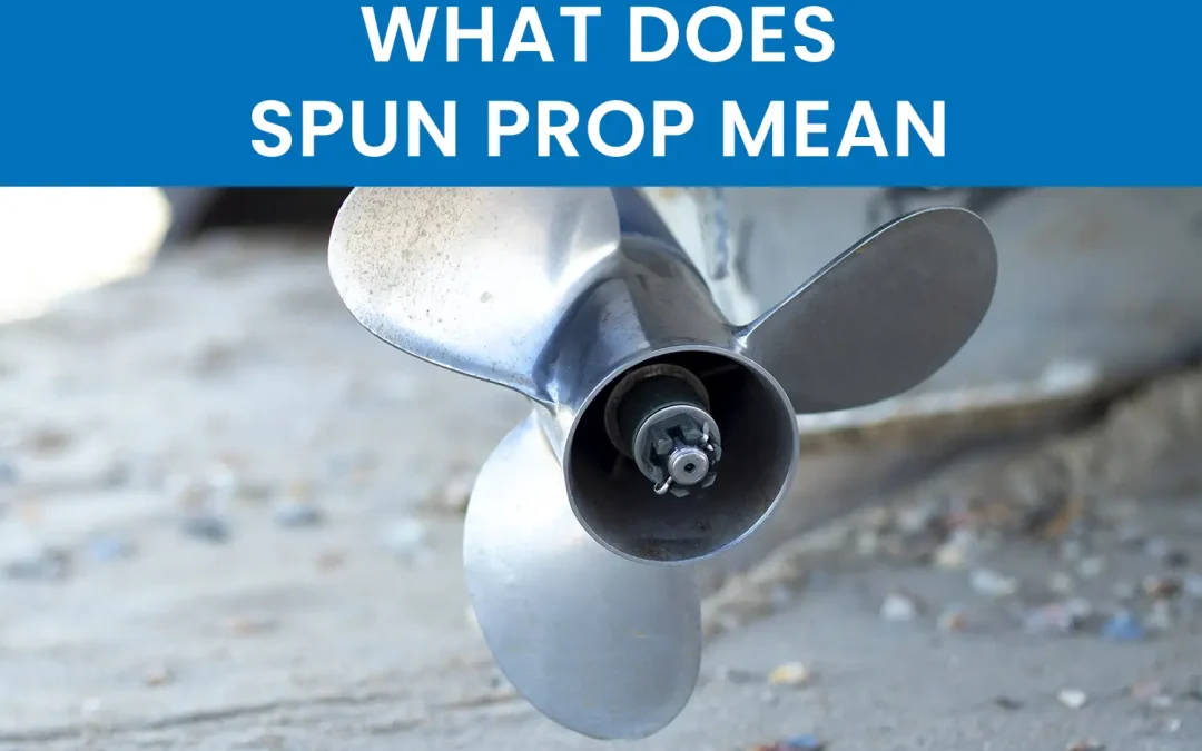 What Is a Spun Prop and How Does It Happen